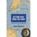 Getting Past Point No Point: Nine Short Stories With Meaning - Paperback