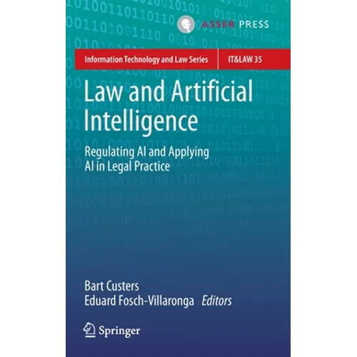 Law and Artificial Intelligence: Regulating AI and Applying AI in Legal Practice