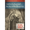 Andrew Jackson and the Rise of the Democrats: A Reference Guide