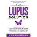 The Lupus Solution: Your Step-By-Step Functional Medicine Guide to Understanding Lupus, Avoiding Flares and Achieving Long-Term Remission - Paperback