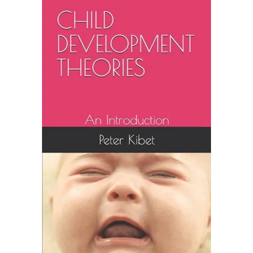 Child Development Theories: An Introduction - Paperback