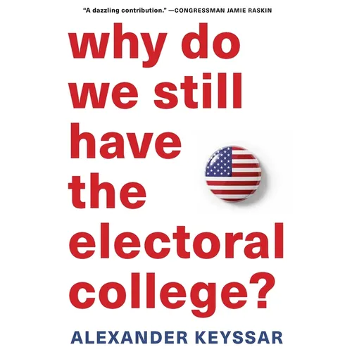 Why Do We Still Have the Electoral College? - Paperback