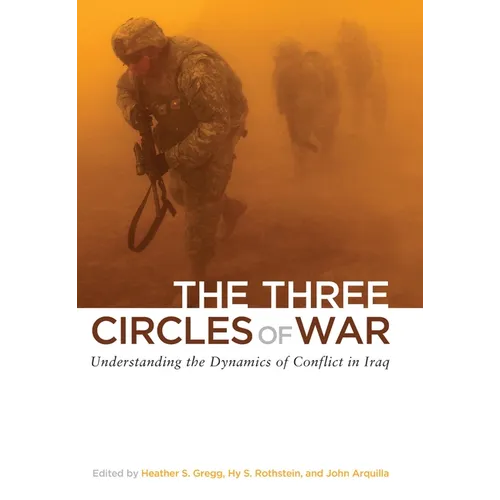 The Three Circles of War: Understanding the Dynamics of Conflict in Iraq - Hardcover