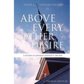 Above Every Other Desire: A History of Johnson University, 1893-2018