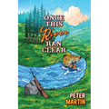 Once This River Ran Clear - Paperback