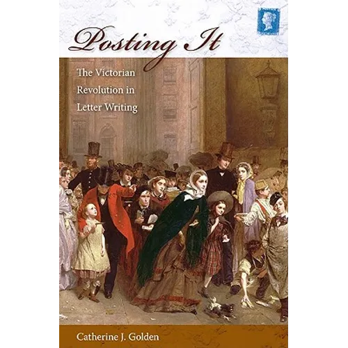 Posting It: The Victorian Revolution in Letter Writing - Paperback