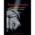 Tangled Desires - Exploring the Intersection of BDSM and Psychology - Paperback