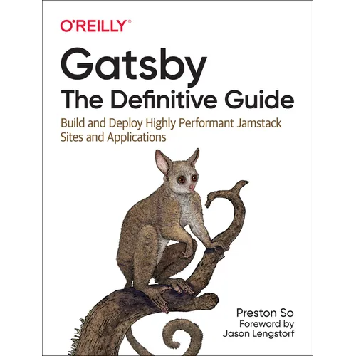Gatsby: The Definitive Guide: Build and Deploy Highly Performant Jamstack Sites and Applications - Paperback
