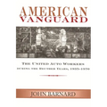 American Vanguard: The United Auto Workers during the Reuther Years, 1935-1970