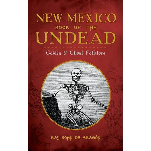 New Mexico Book of the Undead: Goblin & Ghoul Folklore