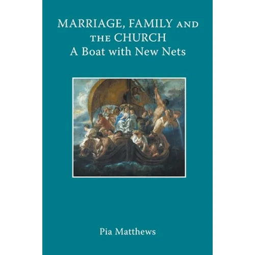 Marriage, Family and the Church: A Boat with New Nets - Paperback