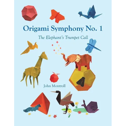 Origami Symphony No. 1: The Elephant's Trumpet Call - Paperback