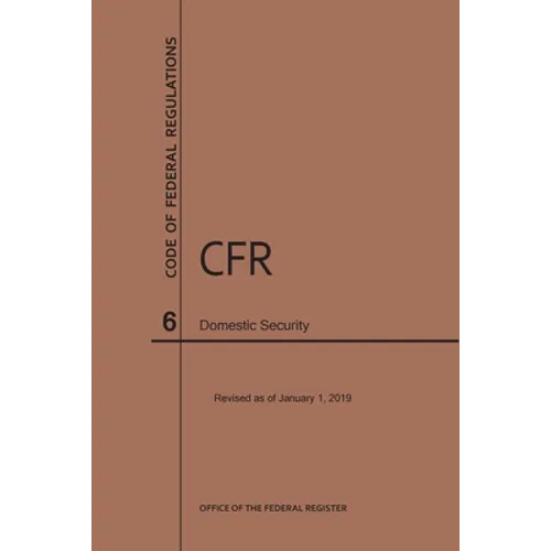 Code of Federal Regulations Title 6, Domestic Security, 2019 - Paperback