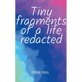 Tiny fragments of a life redacted - Paperback