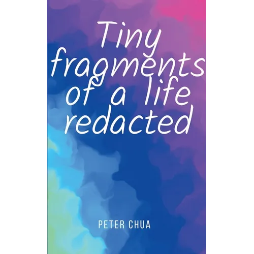 Tiny fragments of a life redacted - Paperback