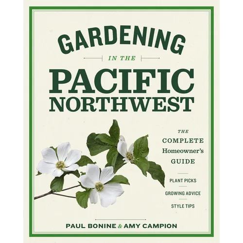 Gardening in the Pacific Northwest: The Complete Homeowner's Guide - Paperback