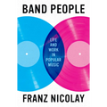 Band People: Life and Work in Popular Music - Hardcover