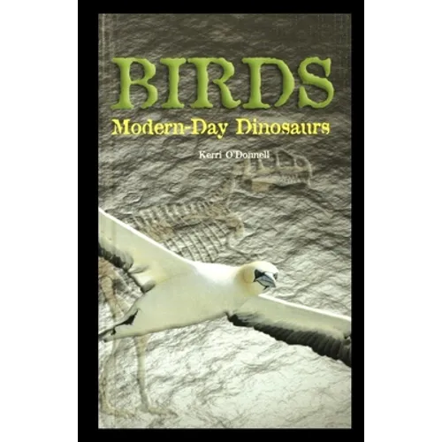 Birds: Modern-Day Dinosaurs - Paperback