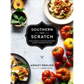Southern from Scratch: Pantry Essentials and Down-Home Recipes - Hardcover