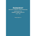 Runaway Servants, Convicts, and Apprentices Advertised in the Pennsylvania Gazette, 1728-1796