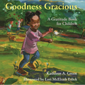 Goodness Gracious: A Gratitude Book for Children - Hardcover