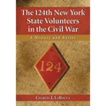 The 124th New York State Volunteers in the Civil War: A History and Roster