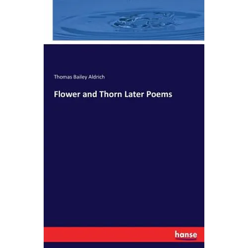Flower and Thorn Later Poems - Paperback