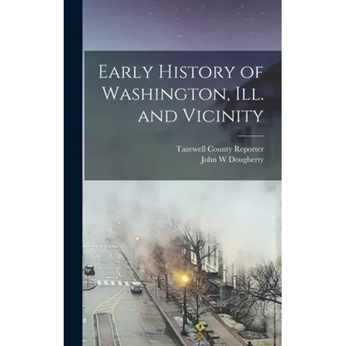 Early History of Washington, Ill. and Vicinity