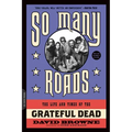 So Many Roads: The Life and Times of the Grateful Dead - Paperback