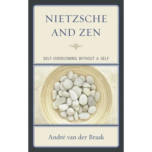 Nietzsche and Zen: Self-Overcoming Without a Self - Paperback