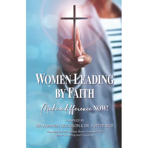 Women Leading by Faith: Make a Difference Now - Paperback
