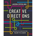 Creative Directions: Mastering the Transition from Talent to Leader - Hardcover