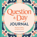 Question a Day Journal: 365 Days to Reflect and Express Yourself - Paperback