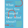 What Have You Changed Your Mind About?: Today's Leading Minds Rethink Everything - Paperback