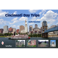 Cincinnati Day Trips: Tiny Journeys from the Queen City - Paperback