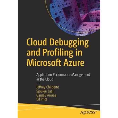 Cloud Debugging and Profiling in Microsoft Azure: Application Performance Management in the Cloud - Paperback