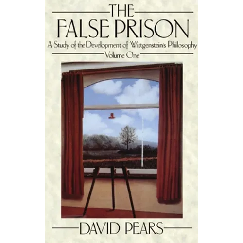 The False Prison: A Study of the Development of Wittgenstein's Philosophyvolume 1 - Paperback