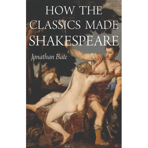 How the Classics Made Shakespeare - Paperback