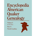 Encyclopedia of American Quaker Genealogy. Records and Minutes of the Thirty-Three Oldest Monthly Meetings, Which Belong, or Ever Belonged, to the Nor