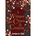 A Whisper of Chaos and Crowns - Hardcover