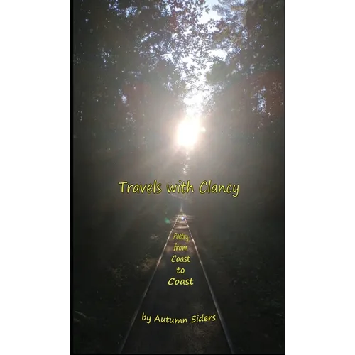 Travels with Clancy: Poetry from Coast to Coast