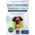 Dachshund Training Vol 2 - Dog Training for Your Grown-up Dachshund - Paperback