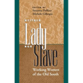 Neither Lady nor Slave: Working Women of the Old South