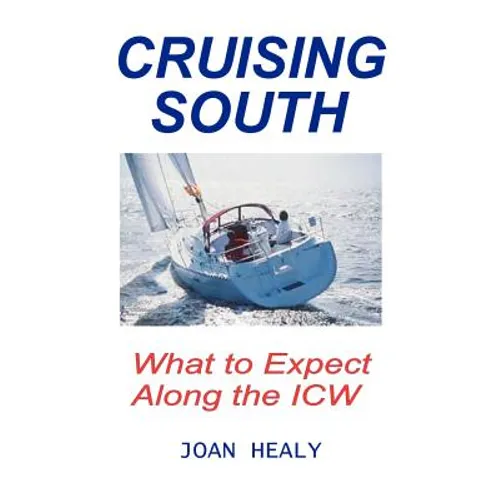 Cruising South -- What To Expect Along The ICW - Paperback