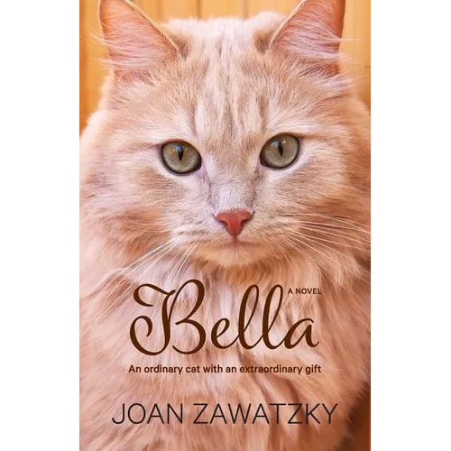 Bella: An Ordinary Cat with an Extraordinary Gift - Paperback