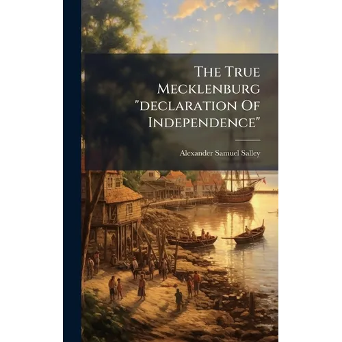 The True Mecklenburg "declaration Of Independence"