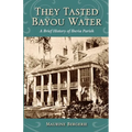 They Tasted Bayou Water: A Brief History of Iberia Parish