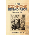The Richmond Bread Riot: Women at War