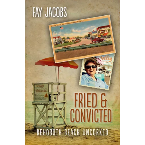 Fried & Convicted: Rehoboth Beach Uncorked - Paperback