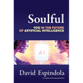 Soulful: You in the Future of Artificial Intelligence - Paperback